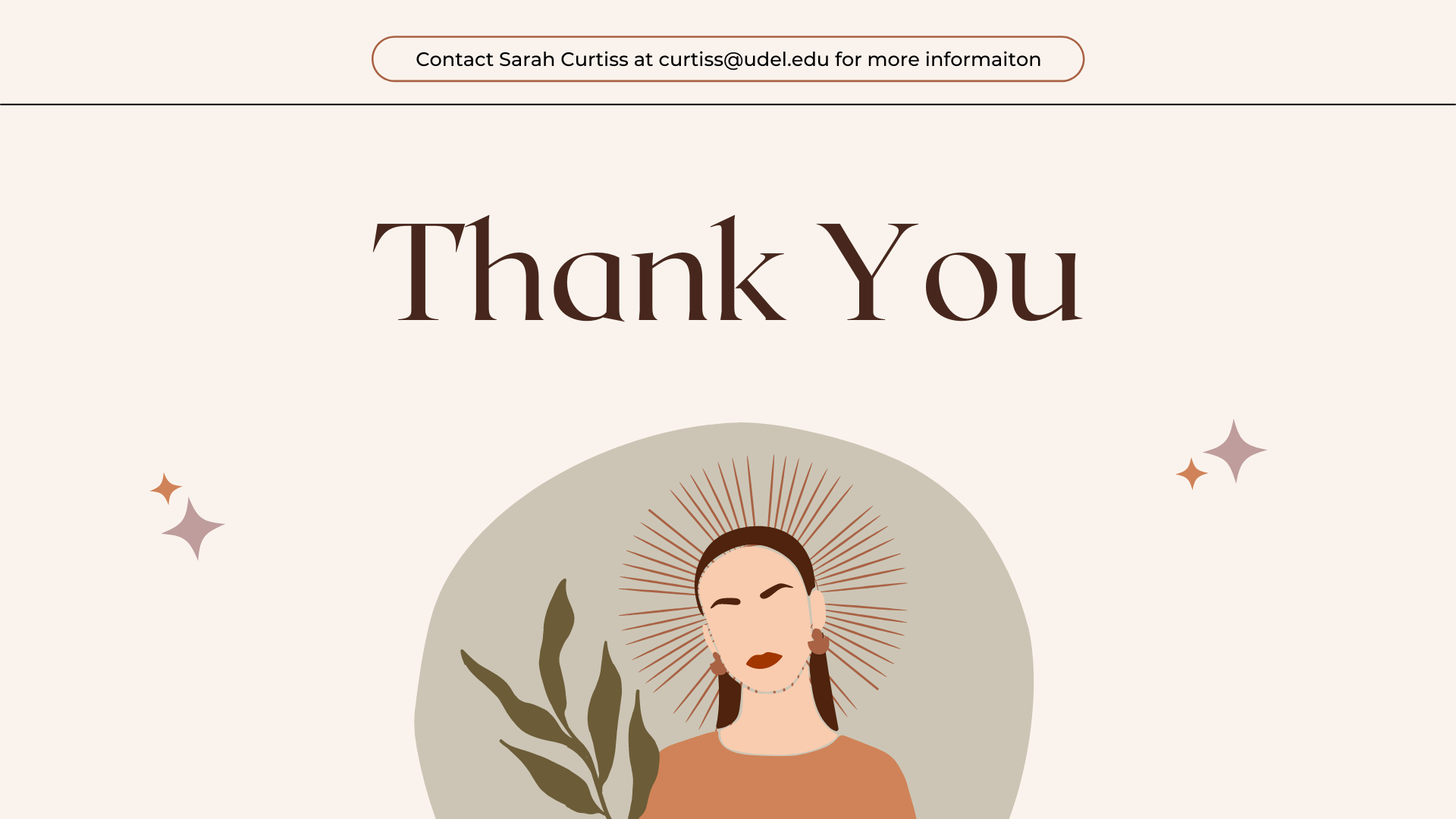 Thank you! Contact Sarah Curtiss at curtiss@udel.edu for more information