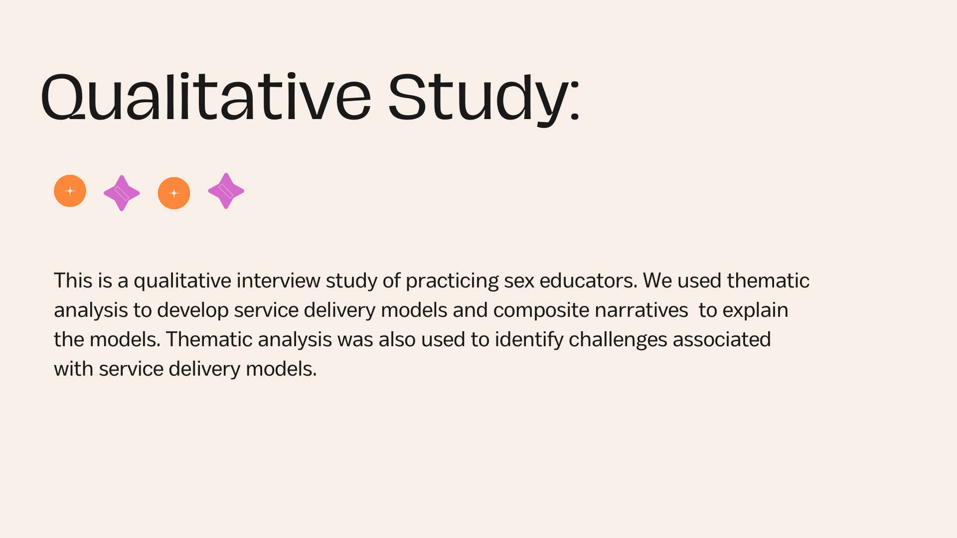 Qualitative Study: This is a qualitative interview study of practicing sex educators. We used thematic analysis to develop service delivery models and composite narratives to explain the models. Thematic analysis was also used to identify challenges associated with service delivery models.